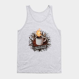 Fueling up for Greatness Tank Top